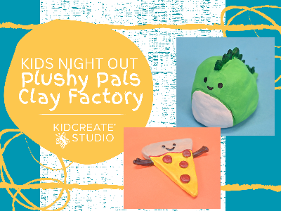 Kids Night Out - Plushy Pals Clay Factory (4-10y)